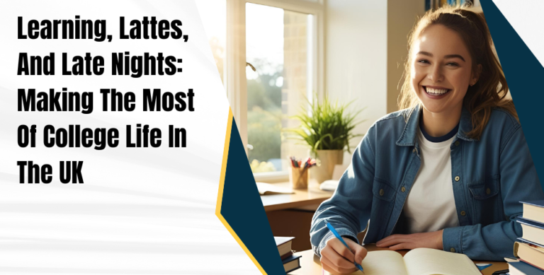 Learning, Lattes, And Late Nights: Making The Most Of College Life In The UK