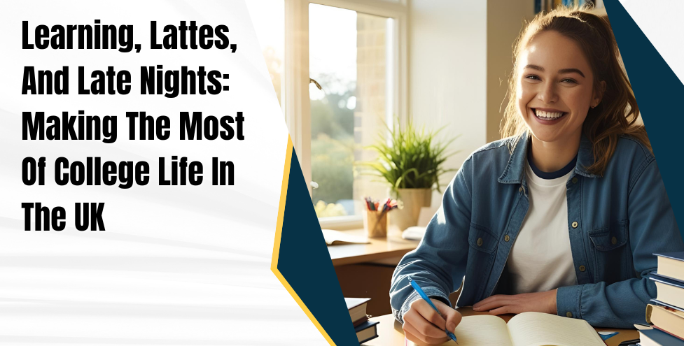Learning, Lattes, And Late Nights: Making The Most Of College Life In The UK